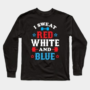 I Sweat Red, White And Blue Long Sleeve T-Shirt